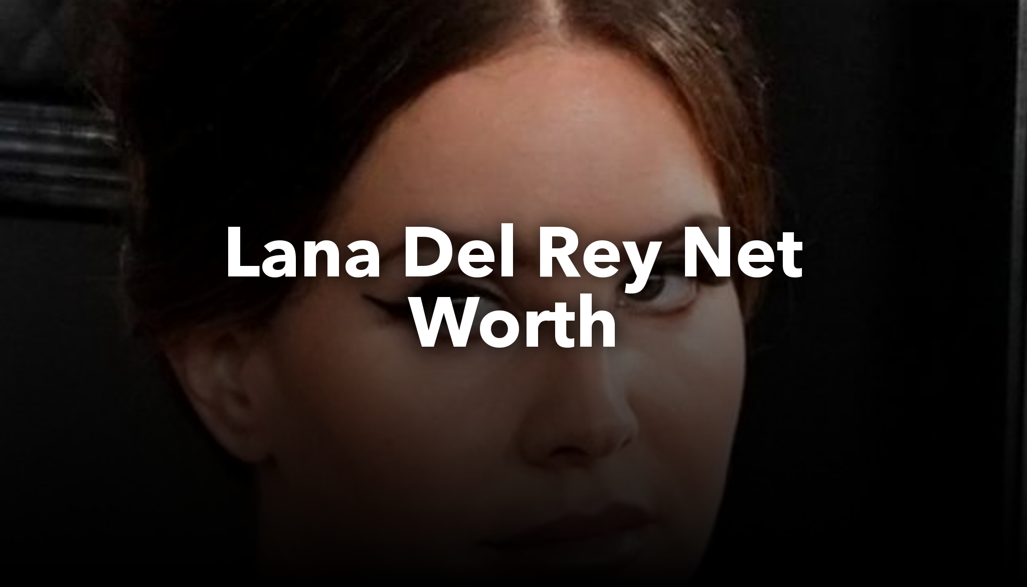 Lana Del Rey Net Worth nichesss